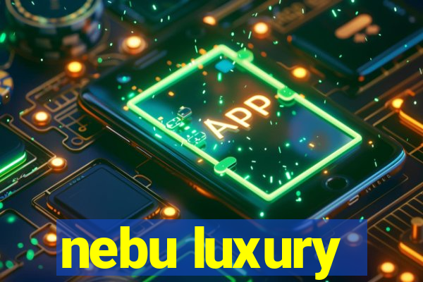 nebu luxury